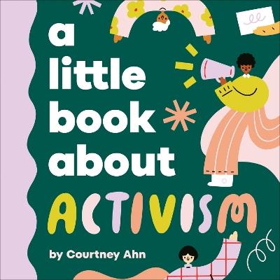 A Little Book About Activism - Courtney Ahn - cover