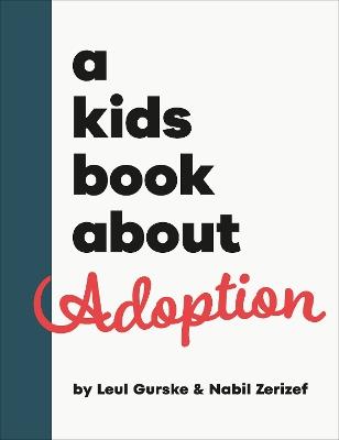 A Kids Book About Adoption - Nabil Zerizef,Leul Gurske - cover