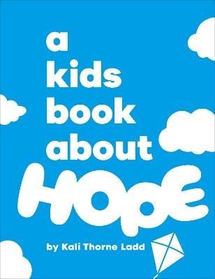 A Kids Book About Hope - Kali Ladd - cover