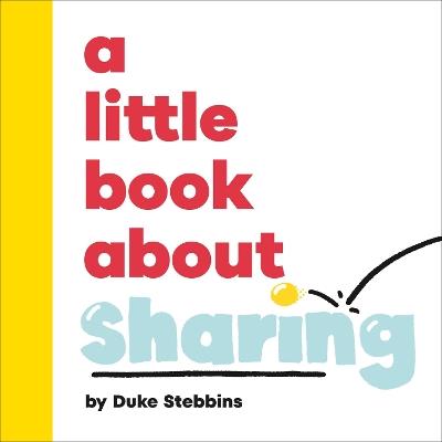 A Little Book About Sharing - Duke Stebbins - cover