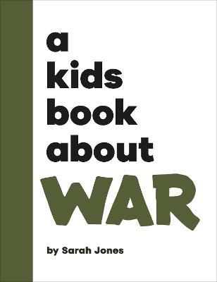 A Kids Book About War - Sarah Jones - cover
