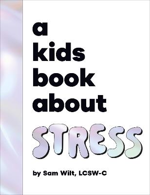 A Kids Book About Stress - Sam Wilt - cover