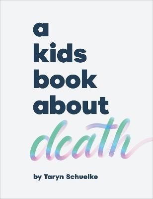 A Kids Book About Death - Taryn Schuelke - cover