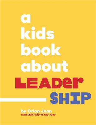 A Kids Book About Leadership - Orion Jean - cover