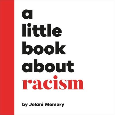 A Little Book About Racism - Jelani Memory - cover
