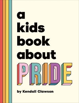 A Kids Book About Pride - Kendall Clawson - cover