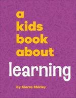 A Kids Book About Learning