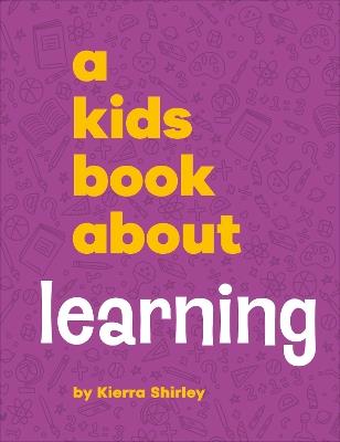 A Kids Book About Learning - Kierra Shirley - cover