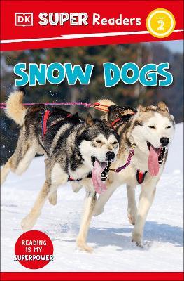DK Super Readers Level 2 Snow Dogs - DK - cover