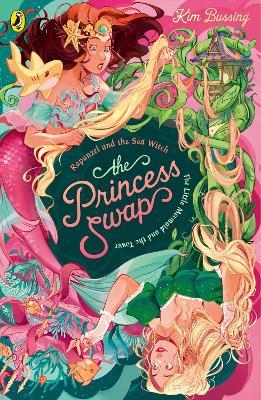 The Princess Swap 3: Rapunzel and the Sea Witch (or, The Little Mermaid and the Tower) - Kim Bussing - cover