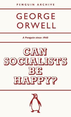 Can Socialists be Happy? - George Orwell - cover