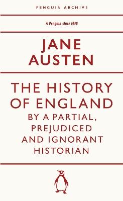 The History of England by a Partial, Prejudiced and Ignorant Historian - Jane Austen - cover