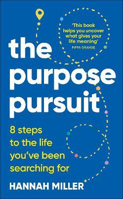 The Purpose Pursuit: 8 Steps to the Life You've Been Searching For - Hannah Miller - cover