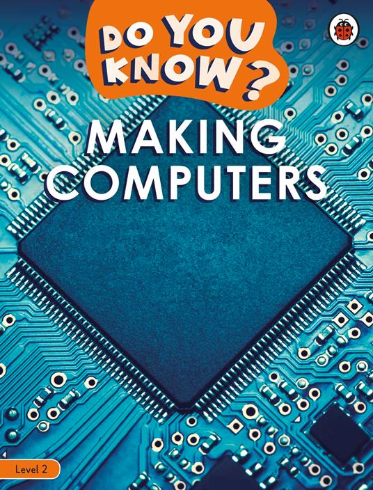 Do You Know? Level 2 – Making Computers - Ladybird - ebook