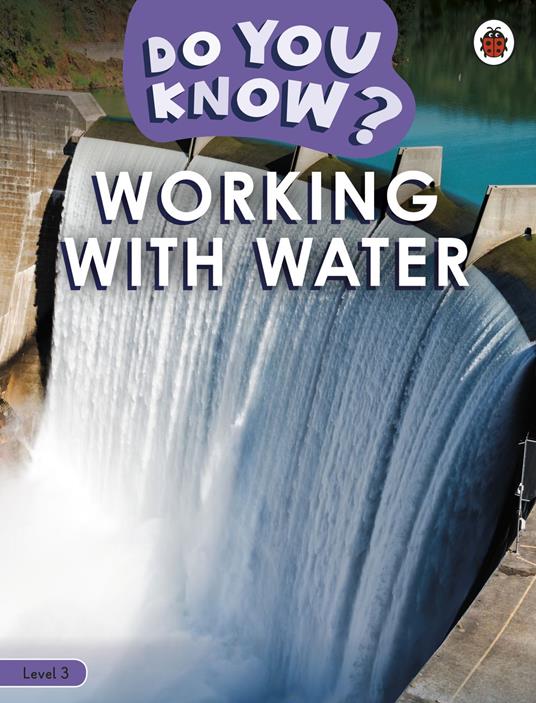 Do You Know? Level 3 - Working With Water - Ladybird - ebook