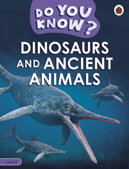 Do You Know? Level 3 - Dinosaurs and Ancient Animals - Ladybird - ebook