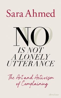No Is Not a Lonely Utterance: The Art and Activism of Complaining - Sara Ahmed - cover