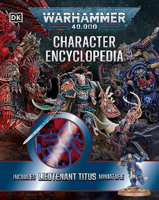 Warhammer 40,000 Character Encyclopedia: The Instant Sunday Times Bestseller! Includes Lieutenant Titus Miniature - Wade Pryce - cover