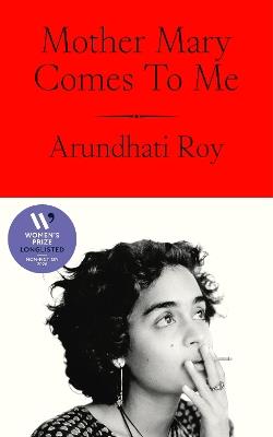 Mother Mary Comes To Me - Arundhati Roy - cover