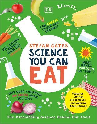 Science You Can Eat: The Astonishing Science Behind Our Food - Stefan Gates - cover