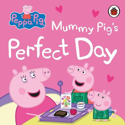 Peppa Pig: Mummy Pig’s Perfect Day - Peppa Pig - ebook