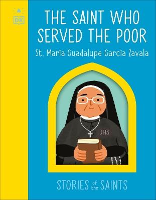 The Saint who Served the Poor - St. María Guadalupe García Zavala - DK - cover