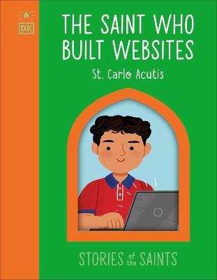 The Saint who Built Websites - St. Carlo Acutis - DK - cover
