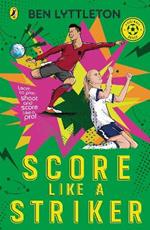 Score Like a Striker: Learn to play, shoot and score like a pro!