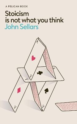 Stoicism Is Not What You Think - John Sellars - cover