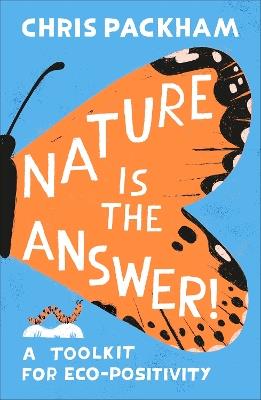 Nature is the Answer: A Toolkit for Eco-Positivity - Chris Packham - cover