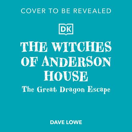 The Witches of Anderson House: The Great Dragon Escape