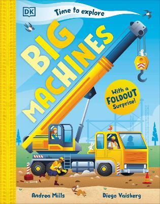 Time to Explore Big Machines: With a Foldout Surprise! - Andrea Mills - cover