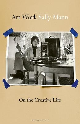 Art Work: On the Creative Life - Sally Mann - cover