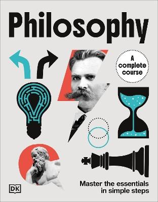 Philosophy A Complete Course: Master the Essentials in Simple Steps - DK - cover