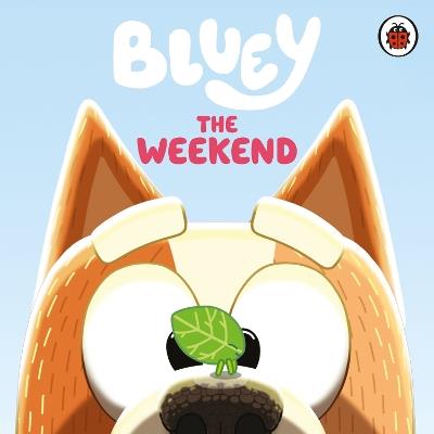 Bluey: The Weekend - Bluey - cover