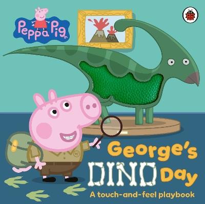 Peppa Pig: George’s Dino Day: A touch-and-feel playbook - Peppa Pig - cover