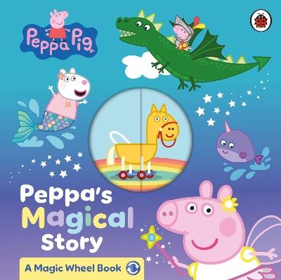 Peppa Pig: Peppa's Magical Story: A Magic Wheel Book - Peppa Pig - cover