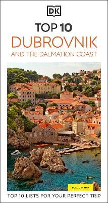 DK Top 10 Dubrovnik and the Dalmatian Coast: Top 10 lists for your perfect trip, plus an all-weather folded map - DK Travel - cover