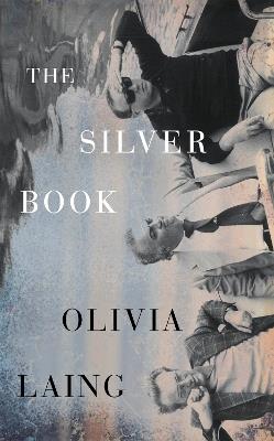The Silver Book - Olivia Laing - cover