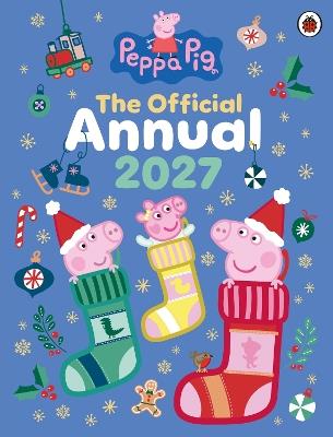 Peppa Pig: The Official Peppa Pig Annual 2027 - Peppa Pig - cover