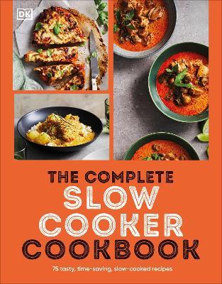 The Complete Slow Cooker Cookbook: 75 Tasty, Time-saving, Slow-cooked Recipes - DK - cover