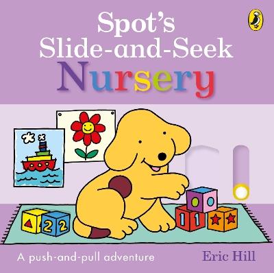 Spot's Slide and Seek: Nursery - Eric Hill - cover