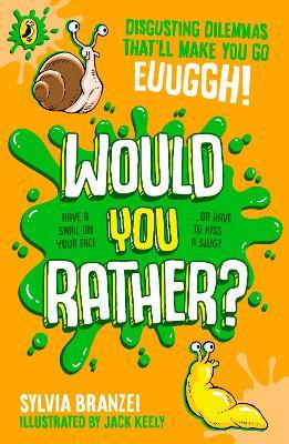 Would You Rather?: Disgusting dilemmas that’ll make you go, euughhh! - Sylvia Branzei - cover