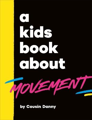 A Kids Book About Movement - Danny Batimana - cover