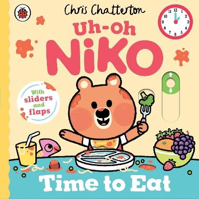 Uh-Oh, Niko: Time to Eat!: a push, pull and slide story - Chris Chatterton - cover