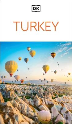 DK Turkey: Must-See Sights. Culture & History. Detailed Maps & Tours. Covers Istanbul, Cappadocia, Antalya, Bodrum, & more - DK Travel - cover