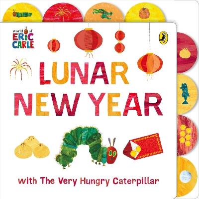Lunar New Year with The Very Hungry Caterpillar: Tabbed Board book - Eric Carle - cover