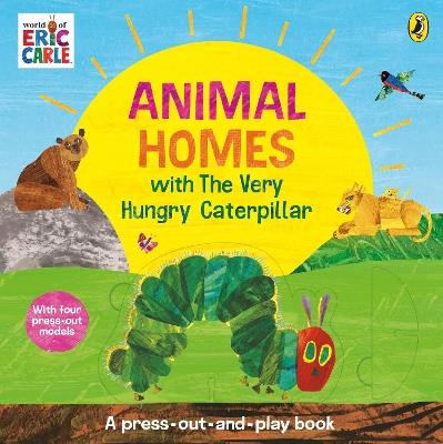 Animal Homes with The Very Hungry Caterpillar: A Press-Out-and-Play Book - Eric Carle - cover