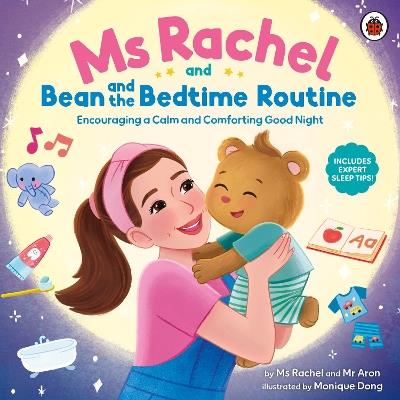 Ms Rachel and Bean and the Bedtime Routine: Encouraging a Calm and Comforting Good Night - Ms Rachel,Mr Aron - cover