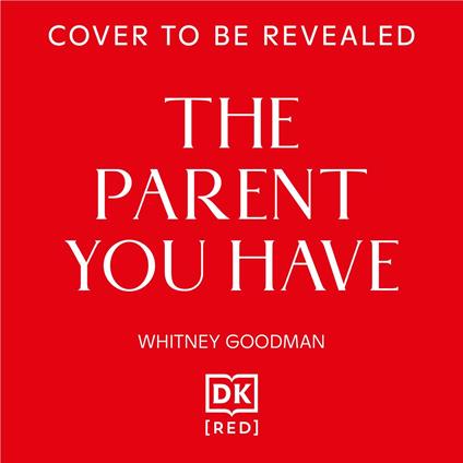 The Parent You Have